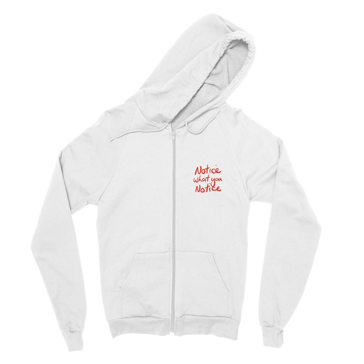 'Notice what you notice' Pocket print red on white Classic Unisex Zip Hoodie. Free Shipping.