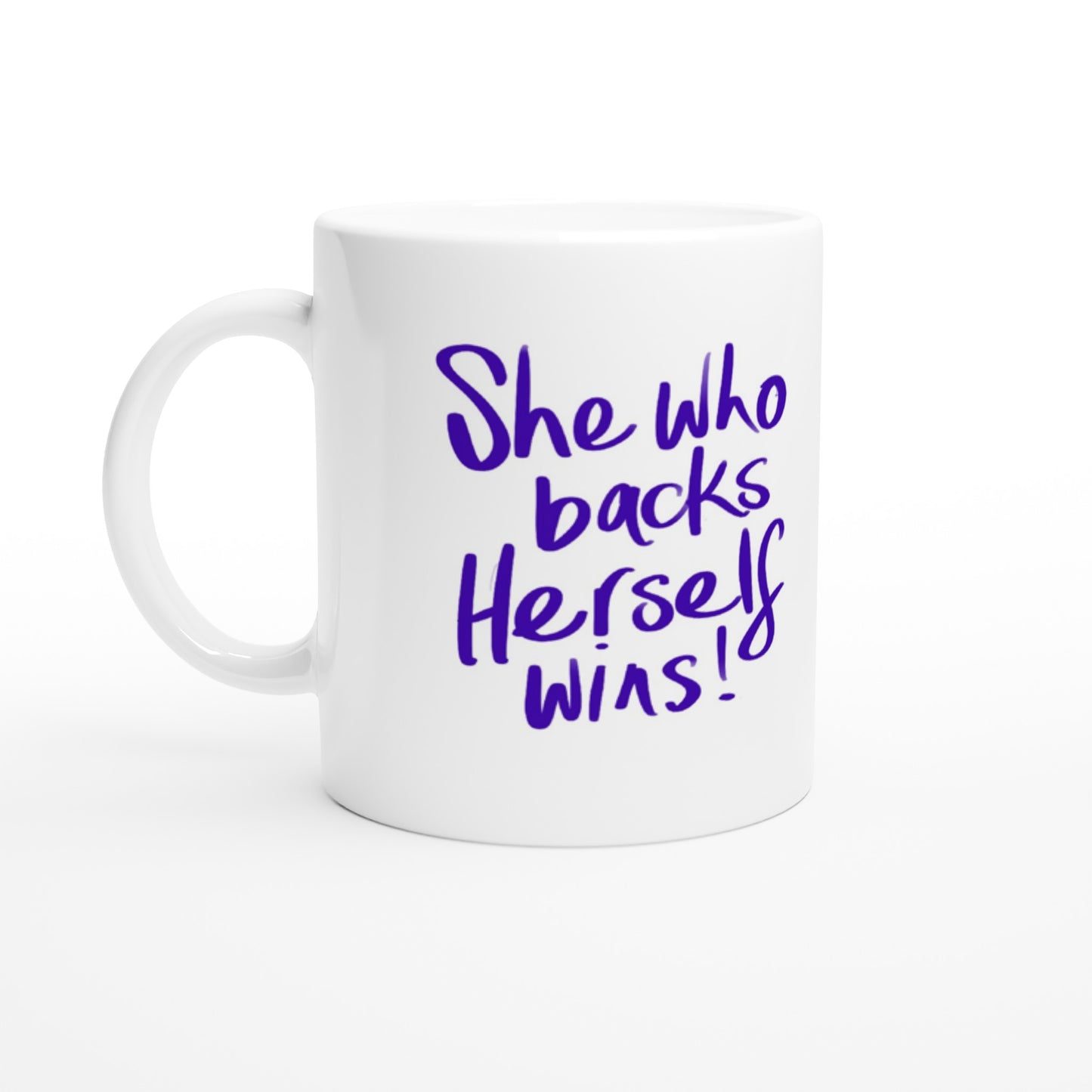 'She who backs herself wins' Purple on white print White 11oz Ceramic Mug. Free shipping
