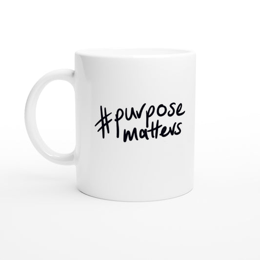 '#purposematters' black on White 11oz Ceramic Mug. Free shipping