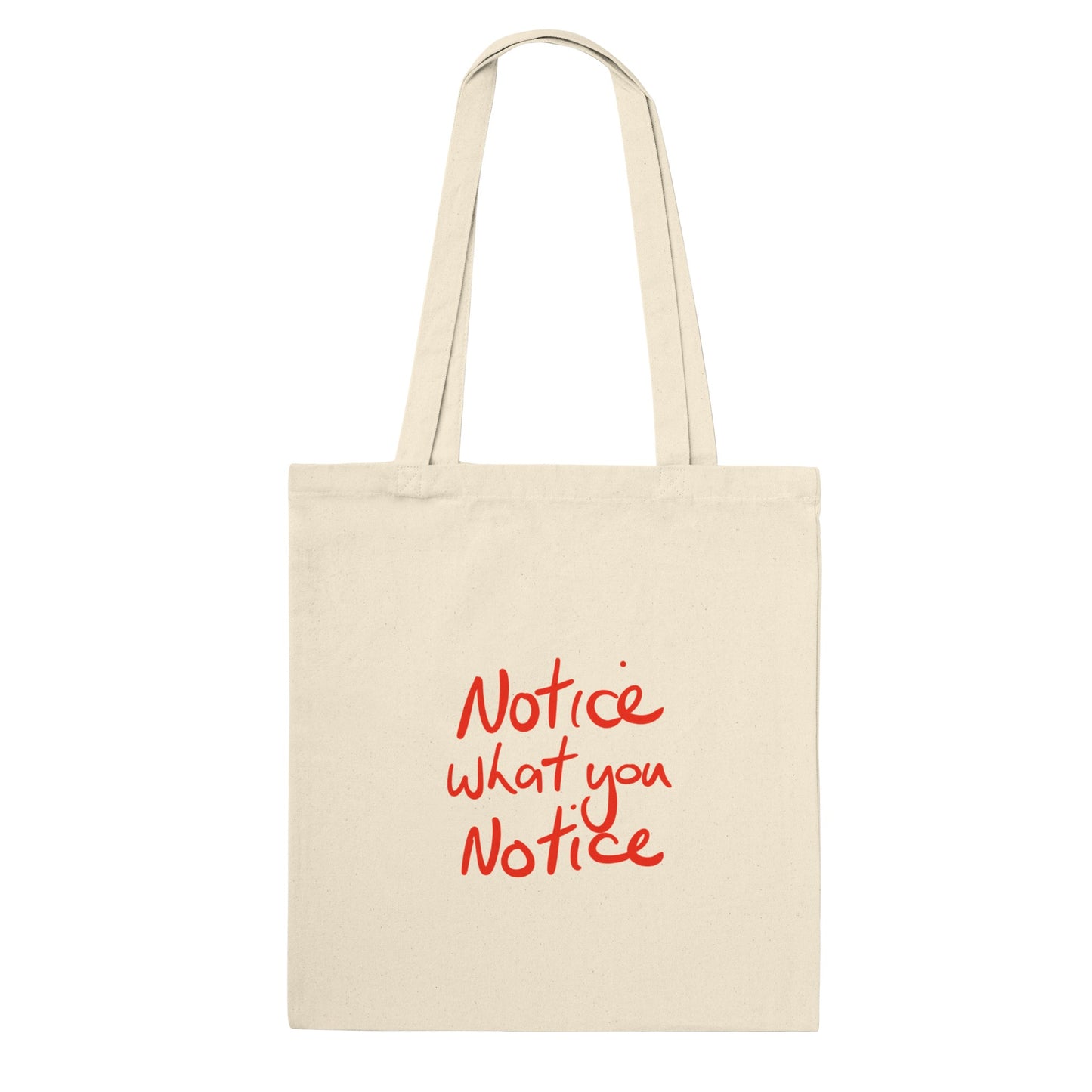 'Notice what you notice' Red on natural colour cotton Premium Tote Bag. Free Shipping.