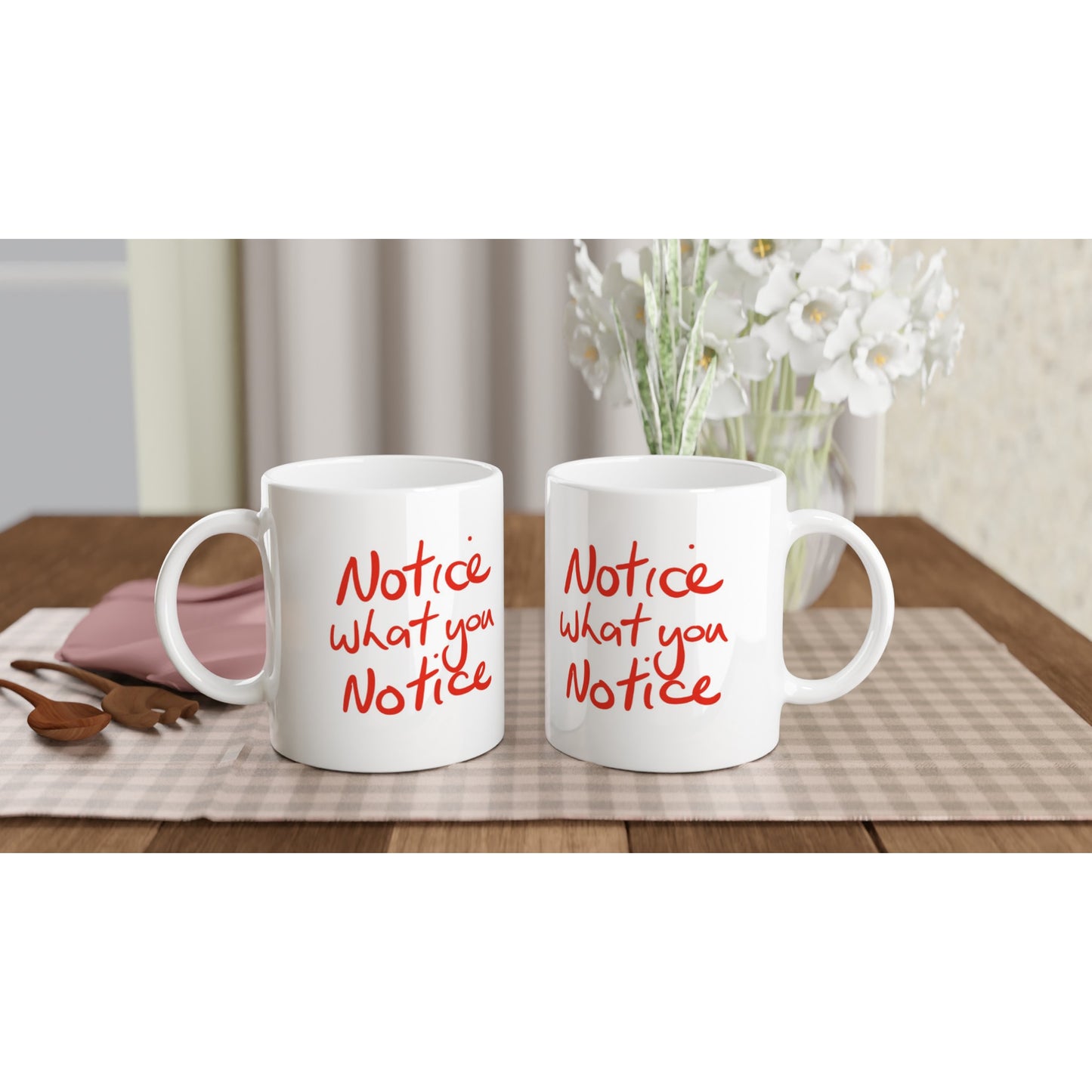 'Notice what you notice' Red on White 11oz Ceramic Mug. Free Shipping.